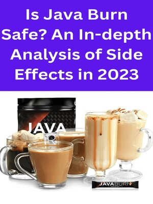 cover image of Is Java Burn Safe? an In-depth Analysis of Side Effects in 2023